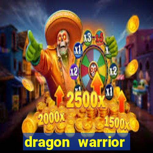 dragon warrior legend champion dinheiro infinito